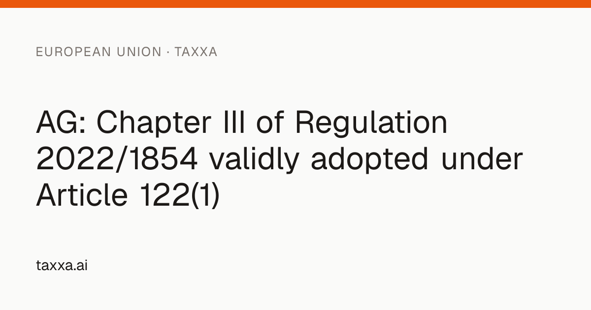 AG: Chapter III of Regulation 2022/1854 validly adopted under Article ...