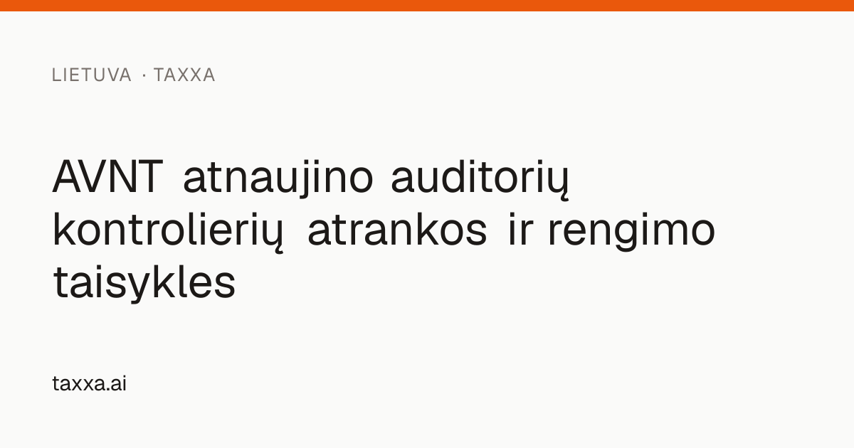 AVNT atnaujino auditorių kontrolierių atrankos ir rengimo taisykles | Taxxa