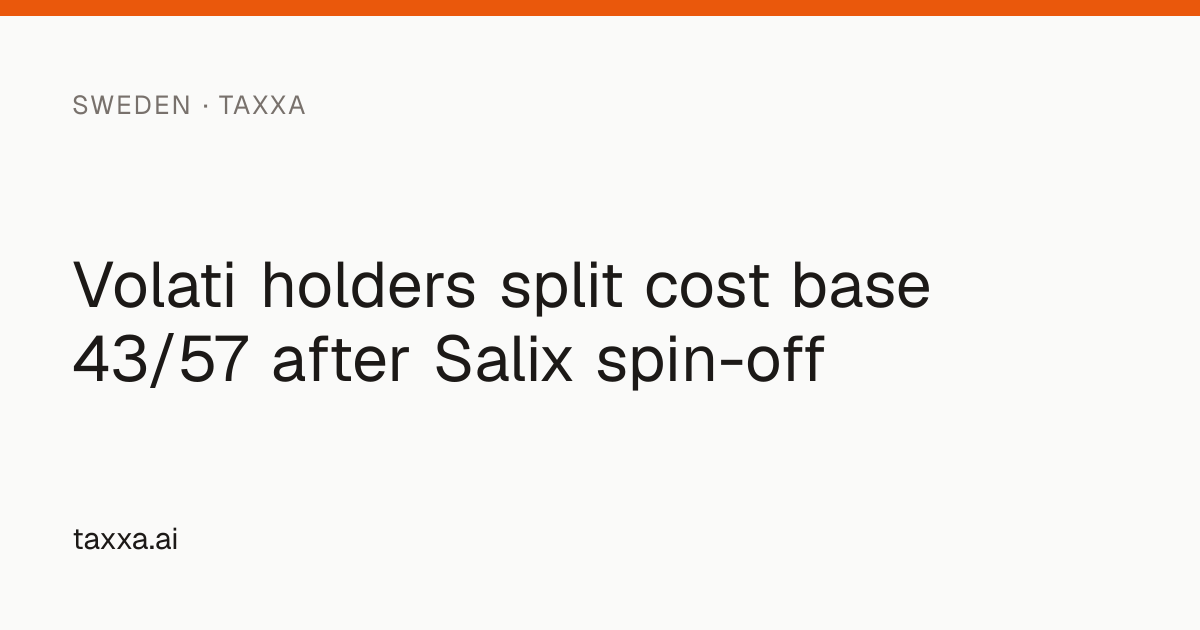 Volati holders split cost base 43/57 after Salix spin-off | Taxxa