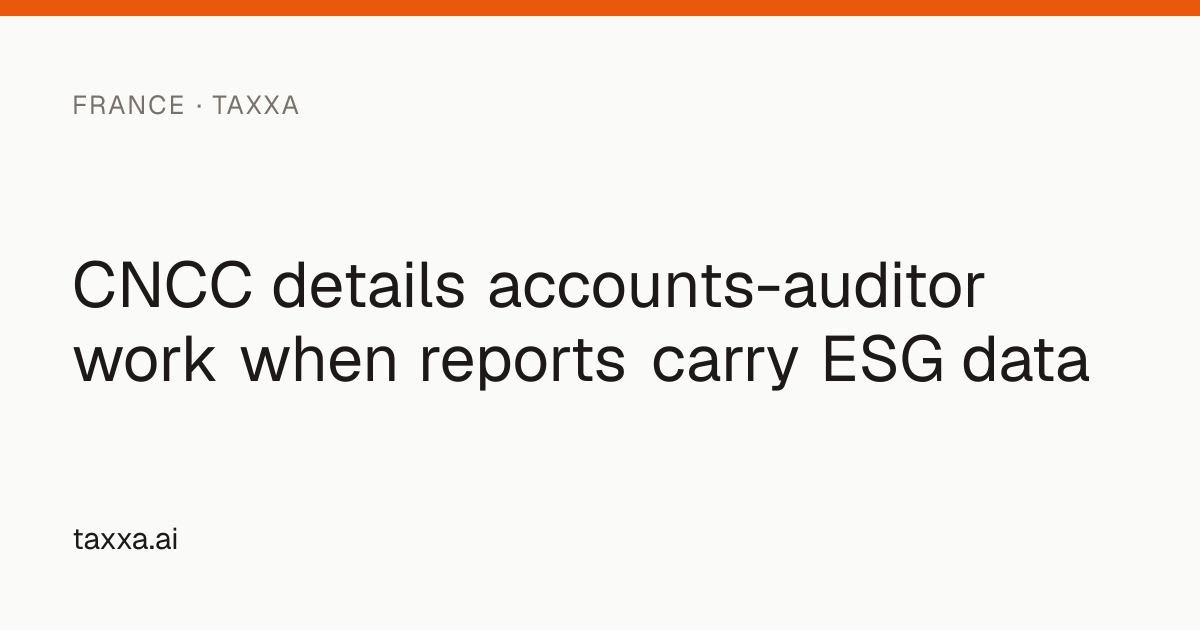 CNCC details accounts-auditor work when reports carry ESG data | Taxxa