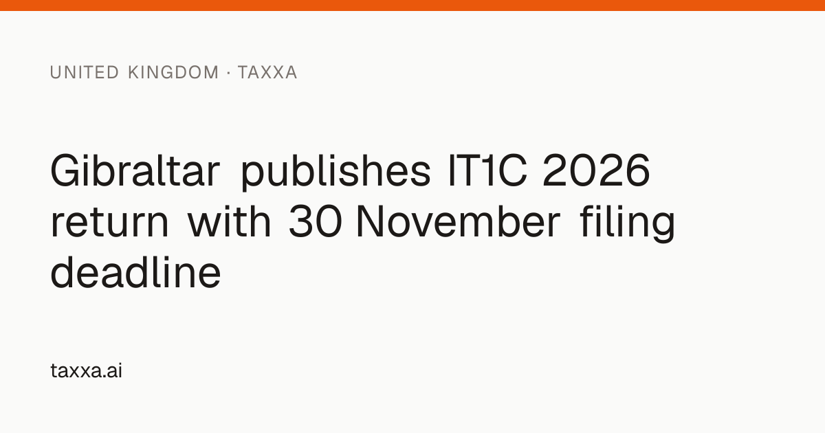 Gibraltar publishes IT1C 2026 return with 30 November filing deadline ...