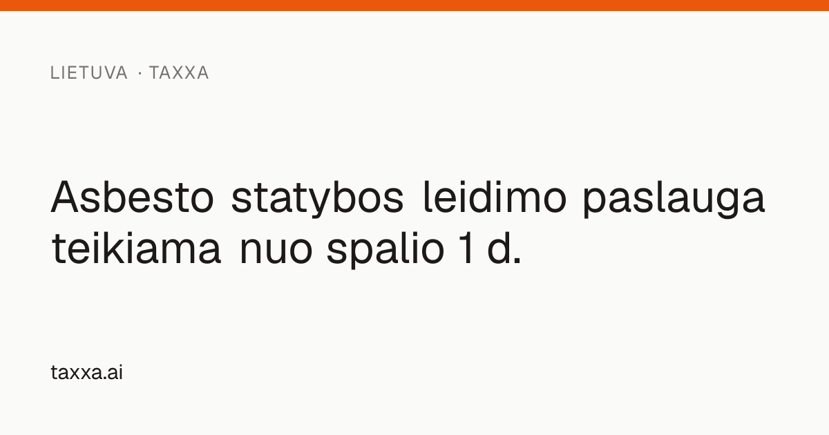 Asbesto statybos leidimo paslauga teikiama nuo spalio 1 d. | Taxxa