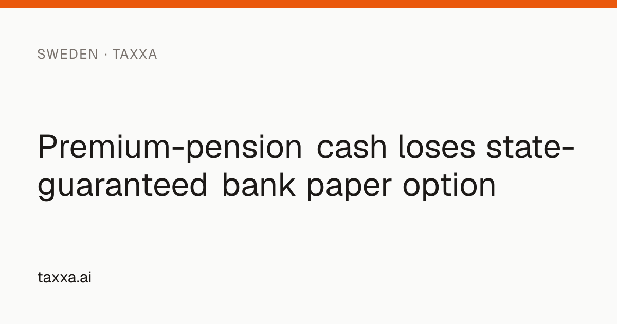 Premium-pension cash loses state-guaranteed bank paper option | Taxxa