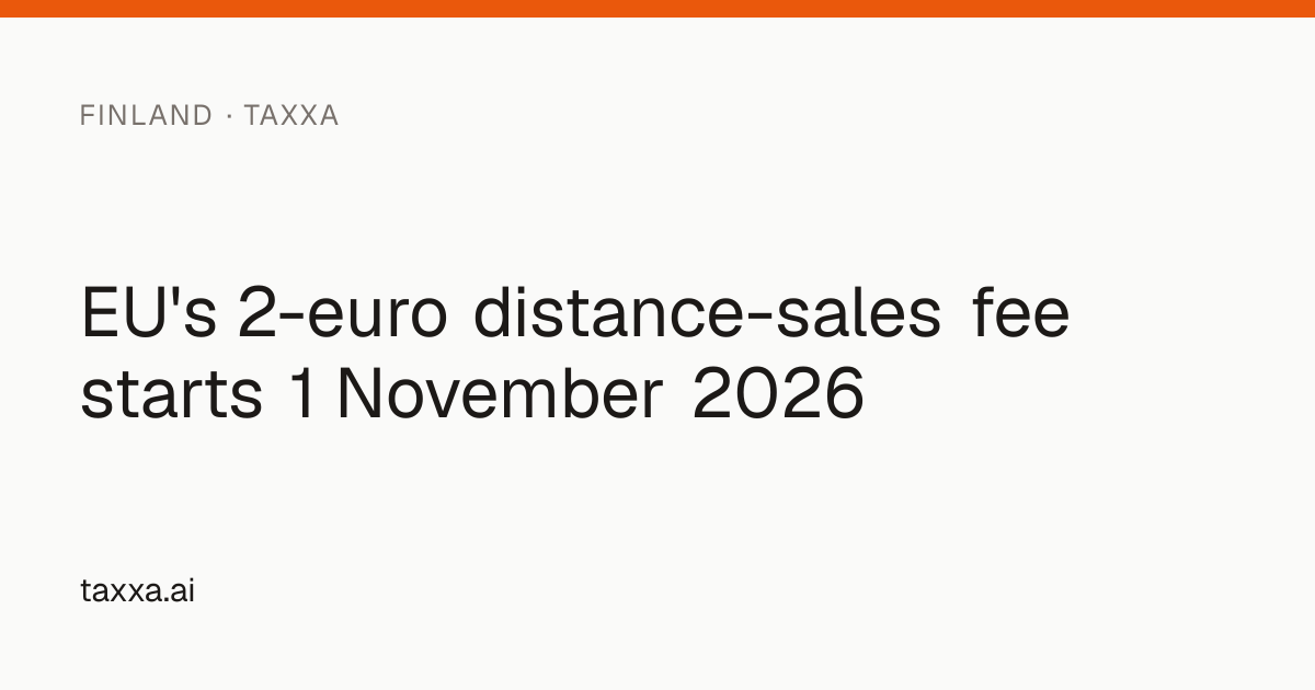 EU's 2-euro distance-sales fee starts 1 November 2026 | Taxxa