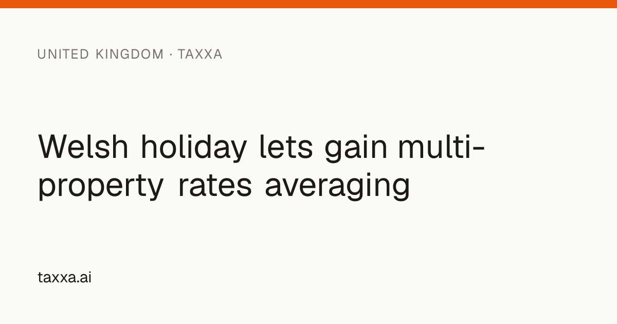 Welsh holiday lets gain multi-property rates averaging | Taxxa