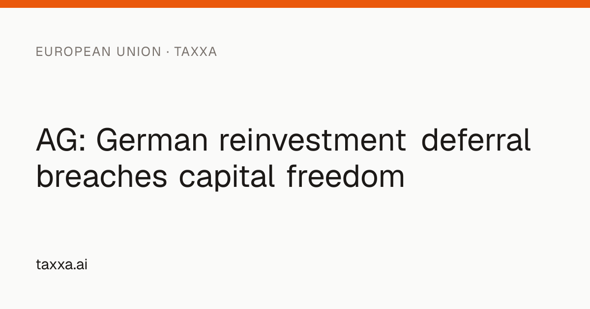 AG: German reinvestment deferral breaches capital freedom | Taxxa